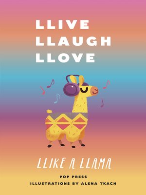 cover image of Llive, Llaugh, Llove Llike a Llama